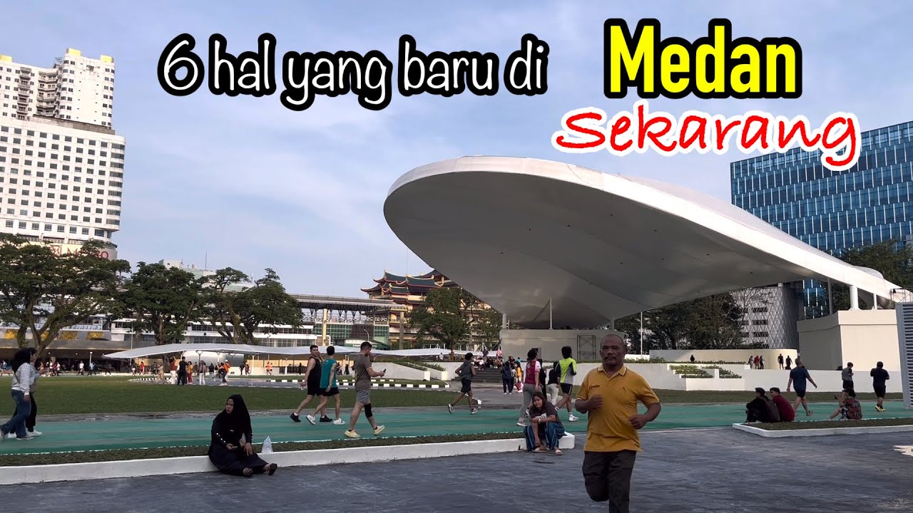 6 Hal yang baru di Medan sekarang yang membuat kota Medan makin canggih dan modern