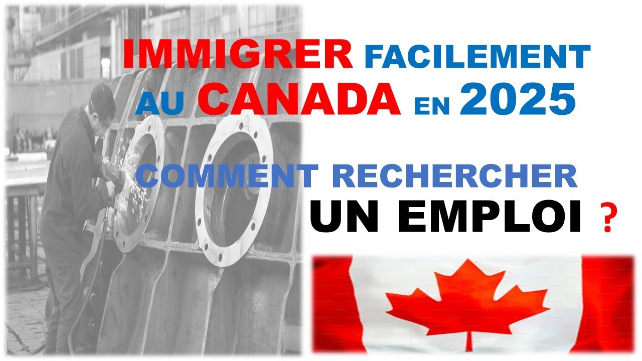 IMMIGRER FACILEMENT AU CANADA EN 2025 COMMENT RECHERCHER UN EMPLOI ...