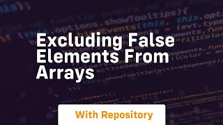 excluding false elements from arrays
