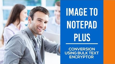 Image to  Notepad Plus convertor 100% non detection gurantee Buy now 7428811442 .nts .wrt .Starttxt