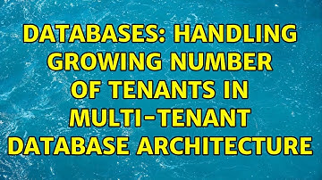 Databases: Handling growing number of Tenants in Multi-tenant Database Architecture (2 Solutions!!)