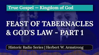 Part 1: Feast of Tabernacles and God's Law - Why Obedience Matters | Herbert W. Armstrong