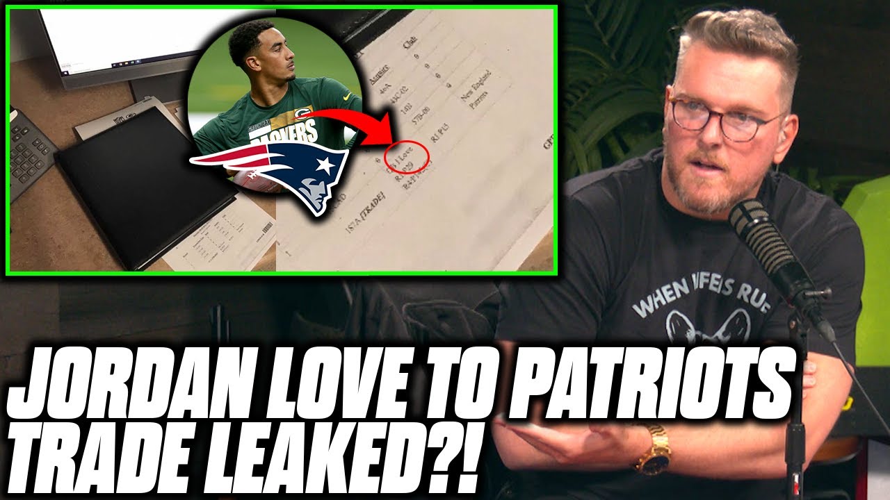Pat McAfee Reacts To Rumor Jordan Love Patriots Trade Has Been Leaked