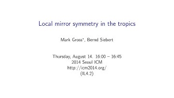 ICM2014 VideoSeries IL4.2: Mark Gross, Bernd Siebert on Aug14Thu