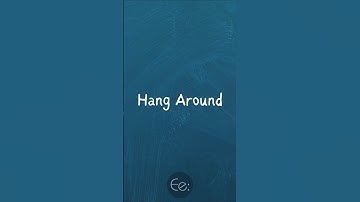 Hang Around 🕒 What Does It Mean? #english #phrasalverbs #phrases #expression #meaning #esl #tips