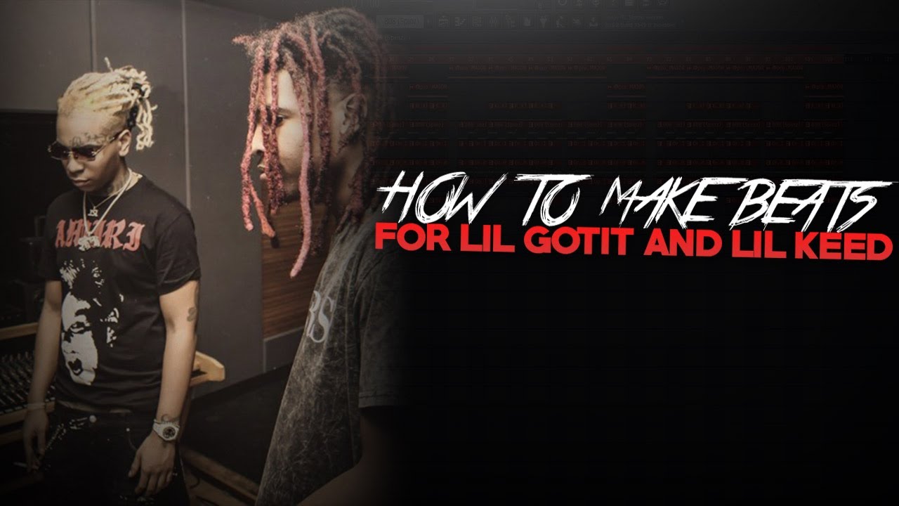 HOW TO MAKE BEATS FOR LIL GOTIT AND LIL KEED IN FL STUDIO 2020 (FL ...
