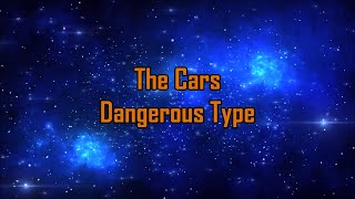 The Cars - "Dangerous Type" HQ/With Onscreen Lyrics!