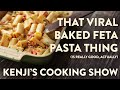 That Viral Baked Feta Pasta Thing (Is Really Good, Actually) | Kenji's Cooking Show
