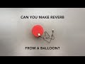 Can you make reverb out of party balloons?