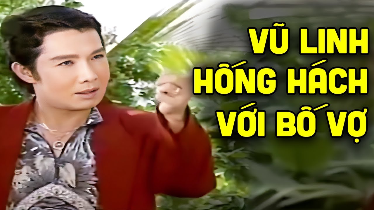 Vũ Linh hống hách coi thường bố vợ | Tuồng cải lương Vũ Linh Hương Lan hay nhất