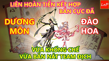 VLTK MOBILE - DƯƠNG MÔN - ĐÀO HOA - 1 NGƯỜI HÚT DAMAGE 1 NGƯỜI DỒN DAMAGE - PK SƯỚNG KINH HỒN | LnP