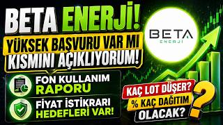 Beta Enerji Yüksek Başvurulu Kısmını Açıklıyorum Fon Kullanım Raporu Ve Fiyat İstikrarı Detayi