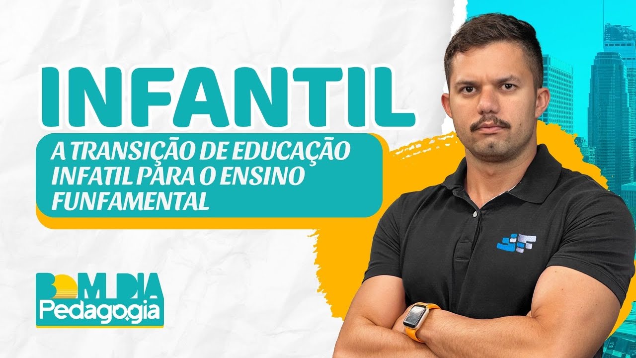 A Transição da Educação Infantil para o Ensino Fundamental