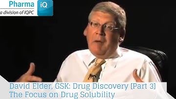 David Elder, GSK: Drug Discovery [Part 3] The Focus on Drug Solubility