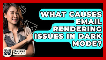 What Causes Email Rendering Issues In Dark Mode? - TheEmailToolbox.com