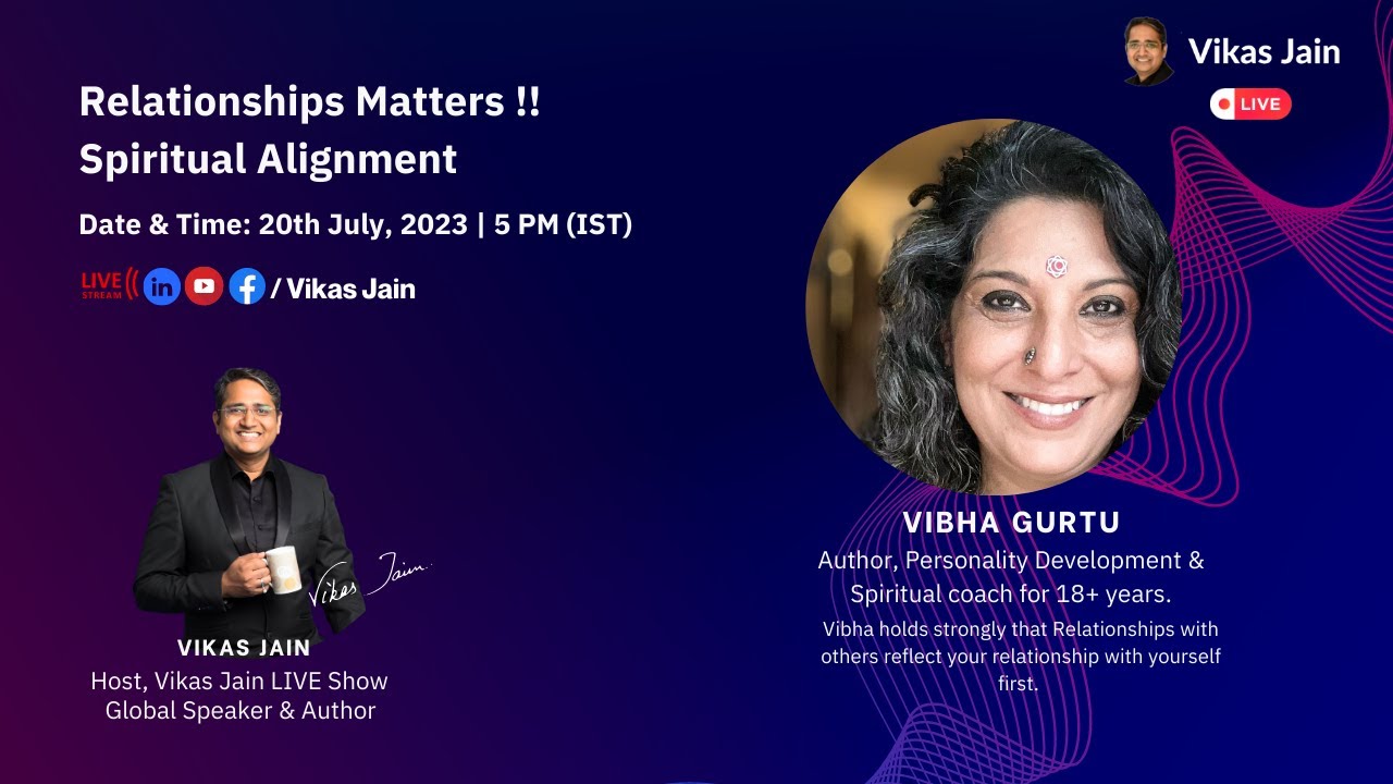 Relationships Matters - Spiritual Alignment with Vibha Gurtu | Vikas ...