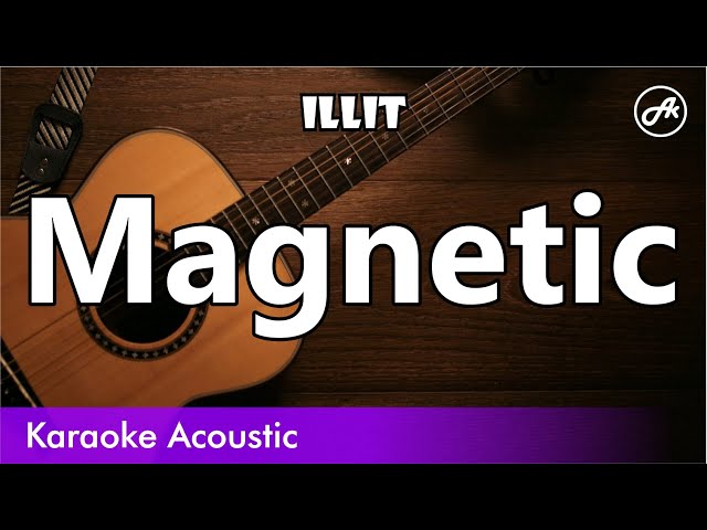 ILLIT - Magnetic (SLOW acoustic karaoke) class=