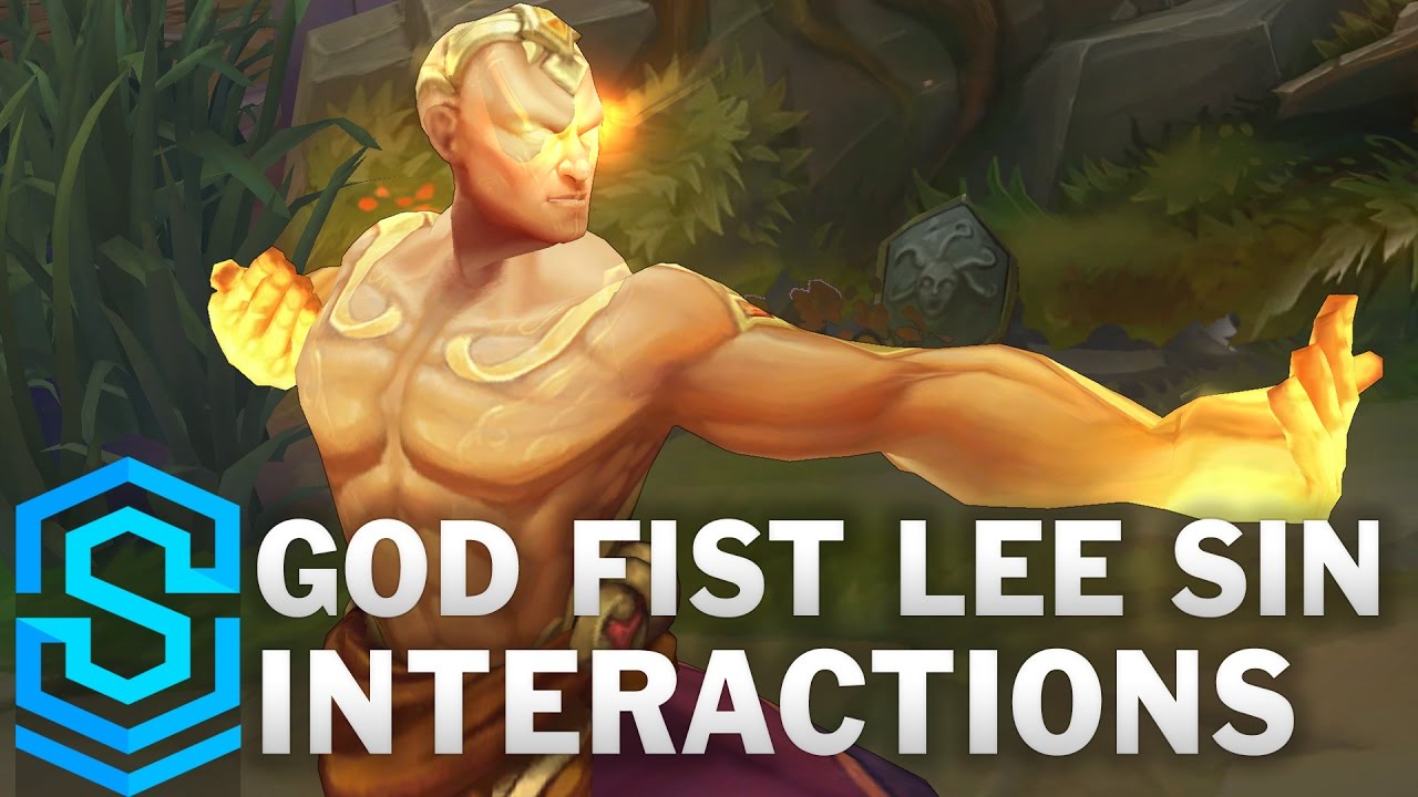 god fist lee sin  2022  God Fist Lee Sin Special Interactions