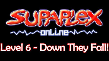 SUPAPLEX - Level 6 (Down They Fall)
