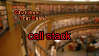 What does call stack mean