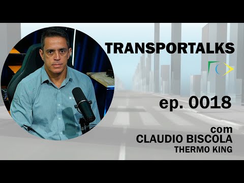 TRANSPORTALKS: Ep 0018 com CLAUDIO BISCOLA, GERENTE DE VENDAS AMÉRICA LATINA DA THERMO KING