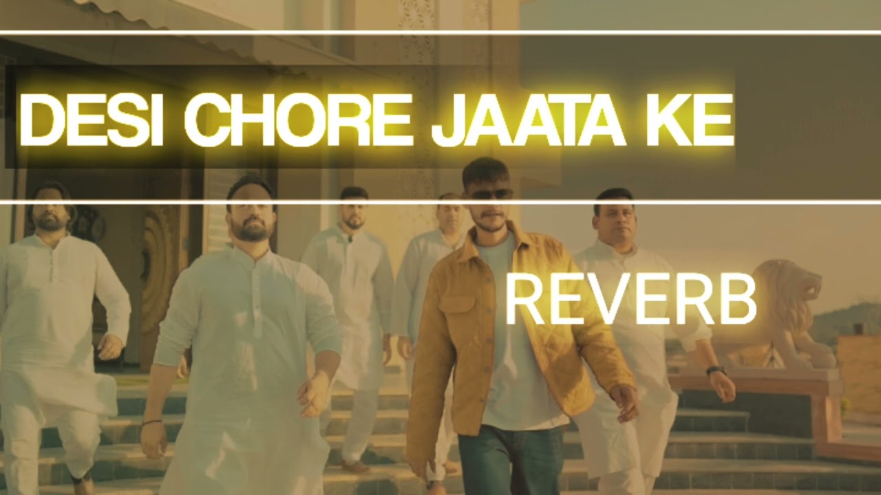 Desi chore jaata ke_reverb_haryanvi song