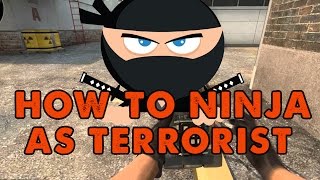 CSGO - How to ninja as Terrorist!