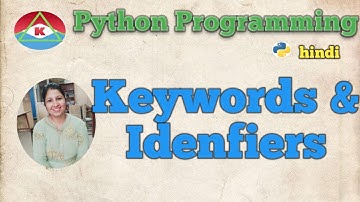 @2.PYTHON PROGRAMMING - KEYWORDS AND IDENTIFIERS | (HINDI )