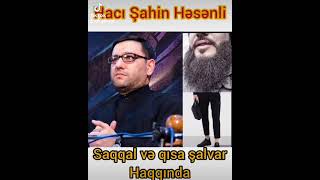 Hacı Şahin Həsənli Saqqal Və Qısa Şalvar Haqqında