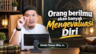 The Status of Knowledge for Believers - Ustadz Oemar Mita, Lc