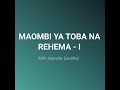 MAOMBI YA TOBA NA REHEMA JUU YAKO I