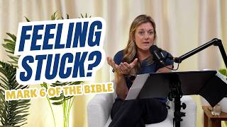 When You Feel Stuck God Is Still With You mark 6