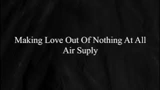 Making Love Out Of Nothing At All (Lirik & Terjemahan) - Air Suply