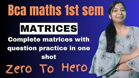 bca maths sem 1 | bca maths 1st semester | matrices one shot | 1st sem bca maths | maths bca 1st sem