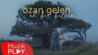 Ozan Gelen - Ah Bir Bilsen (Official Video)