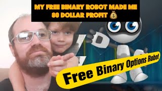 This Free Binary Options Robot made 80 Dollar Today.