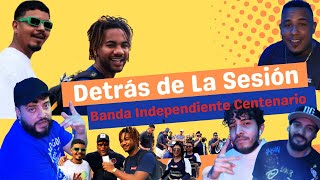 Detrás de La Sesión | Banda Independiente Centenario |