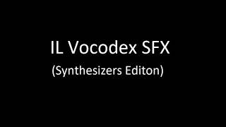 IL Vocodex SFX (Synthesizers Edition)