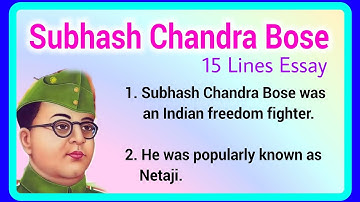 Essay on Netaji Subhash Chandra Bose in English, 15 lines essay on Subhash Chandra Bose in english