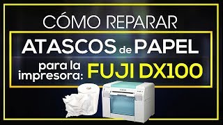 Cómo Reparar Atascos de Papel en la FUJI DX100 impresora