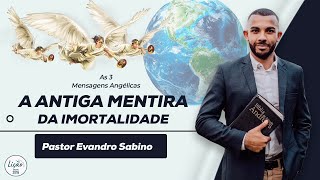 A Antiga Mentira da Imortalidade - Escola Sabatina 29/05/2023 - Pastor Evandro Sabino