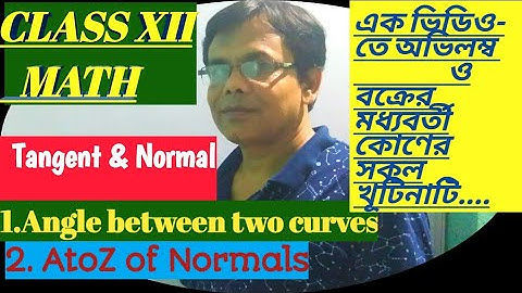 Tangent & Normal (Angle between two curves,orthogonality,AtoZ of normal)