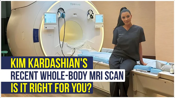 Kim Kardashian's Recent Whole-Body MRI Scan: Is It Right for You?