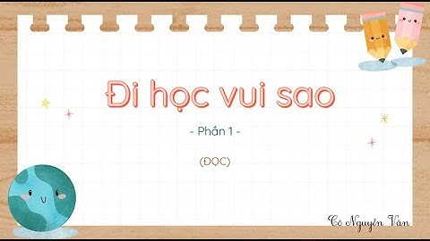 Bài 9: Đi học vui sao - Phần 1 - Tiếng Việt 3 - Kết nối tri thức với cuộc sống [OLM.VN]