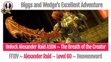 FFXIV Unlock Alexander Raid A10N ~ The Breath of the Creator ~ Biggs and Wedge