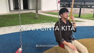 Kisah Cinta Kita (cover) - Dr Hafiz Zainal