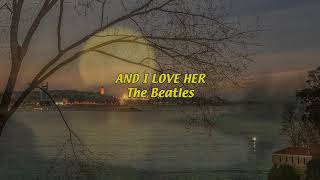 AND I LOVE HER (The Beatles)