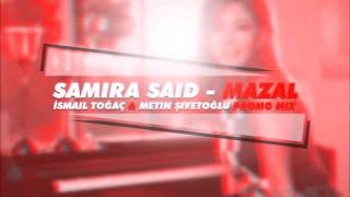 Samira Said - Mazal (İsmail Toğaç & Metin Şivetoğlu Re-Mix) [Promo]