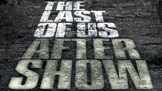 The Last Of Us Episode 9 Aftershow