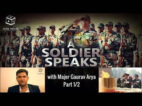 A Soldier Speaks - Exclusive with Major Gaurav Arya | Interview Part 1/2